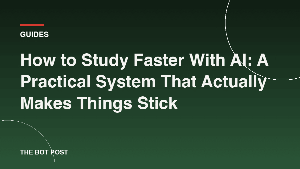 How to Study Faster With AI: A Practical System That Actually Makes Things Stick