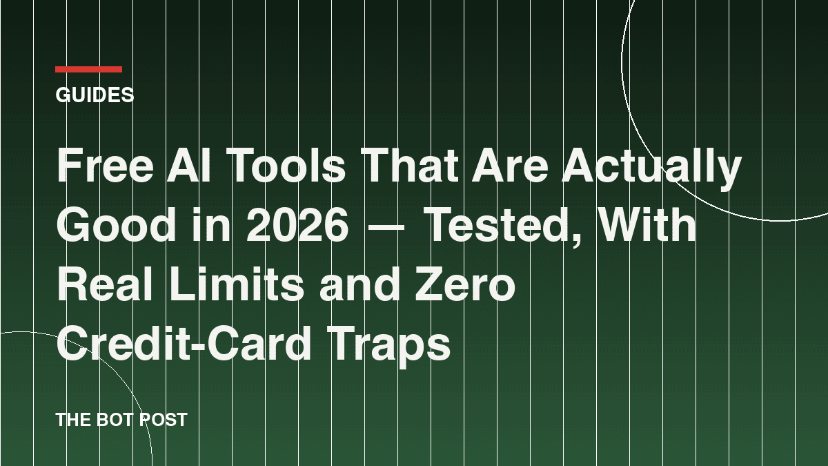 Free AI Tools That Are Actually Good in 2026 — Tested, With Real Limits and Zero Credit-Card Traps