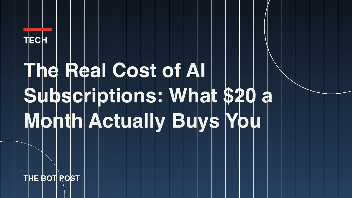 The Real Cost of AI Subscriptions: What $20 a Month Actually Buys You