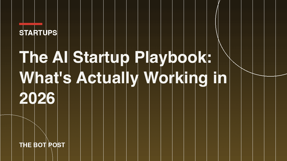 The AI Startup Playbook: What's Actually Working in 2026